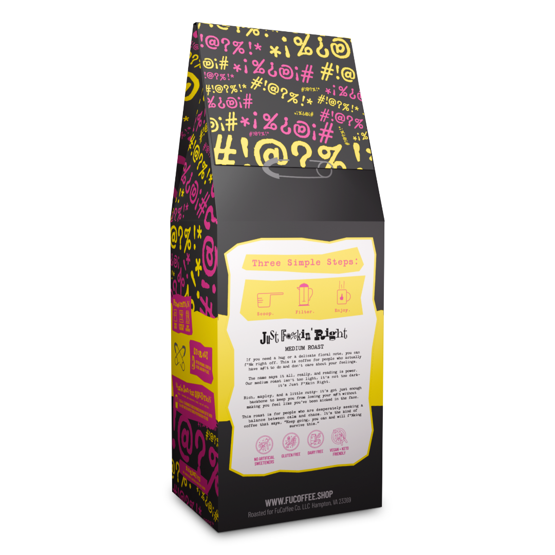 Just F*%kin' Right Medium Roast