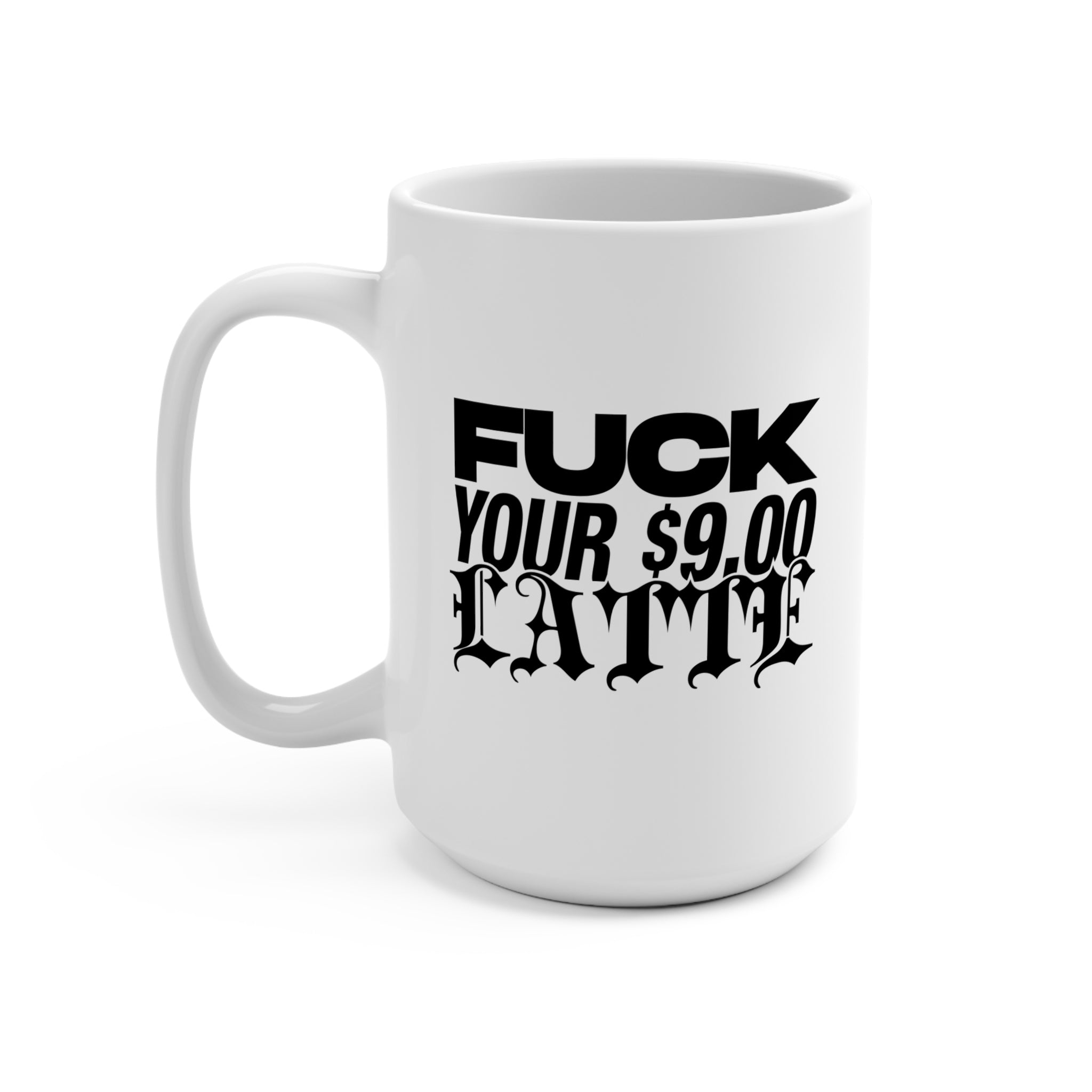 Fuck Your $9 Latte Mug