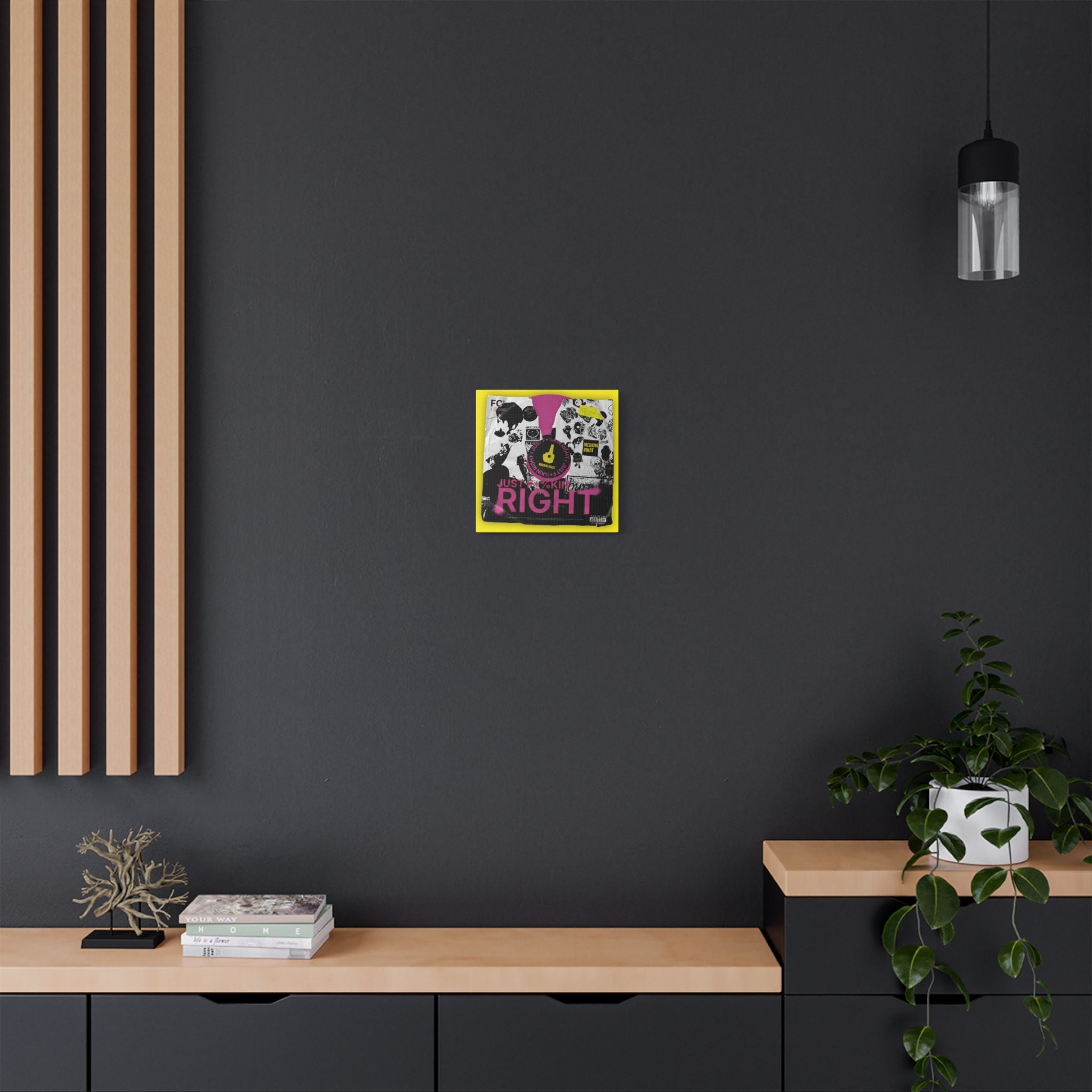 Just F*%kin' Right Vinyl Satin Canvas Stretched | Wall Art