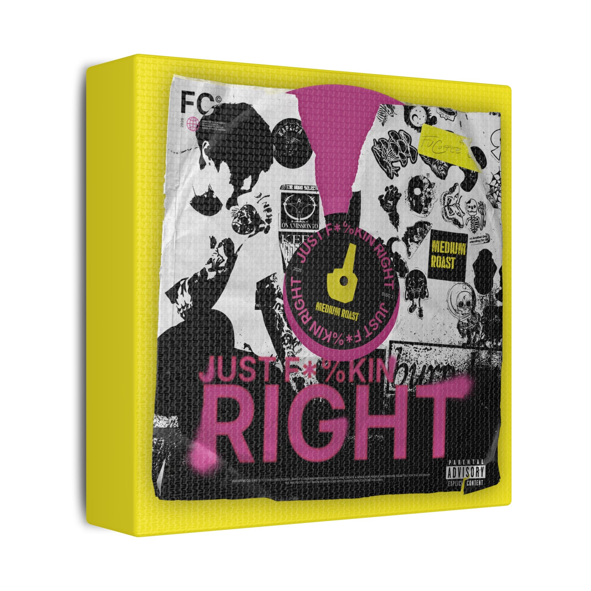 Just F*%kin' Right Vinyl Satin Canvas Stretched | Wall Art