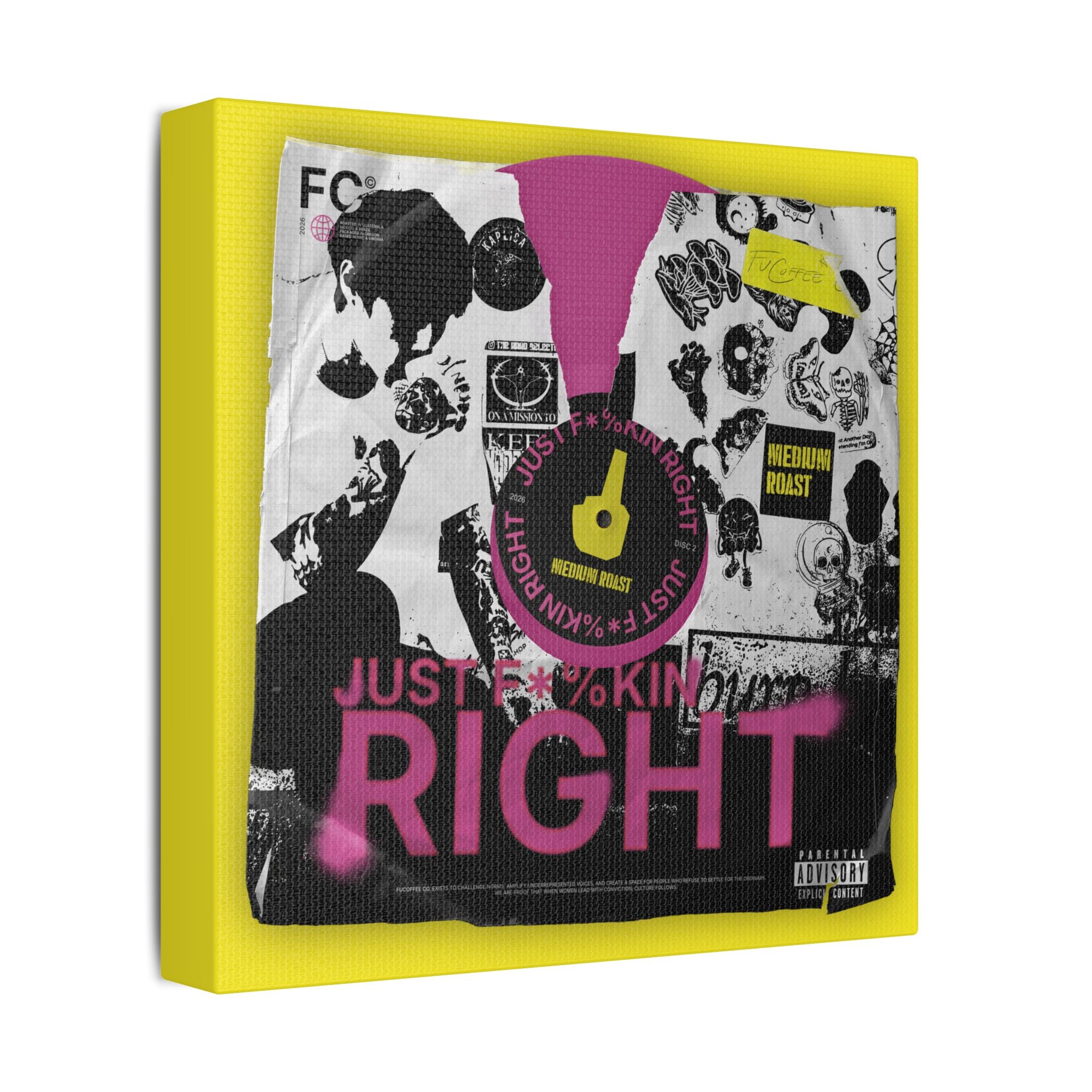 Just F*%kin' Right Vinyl Satin Canvas Stretched | Wall Art