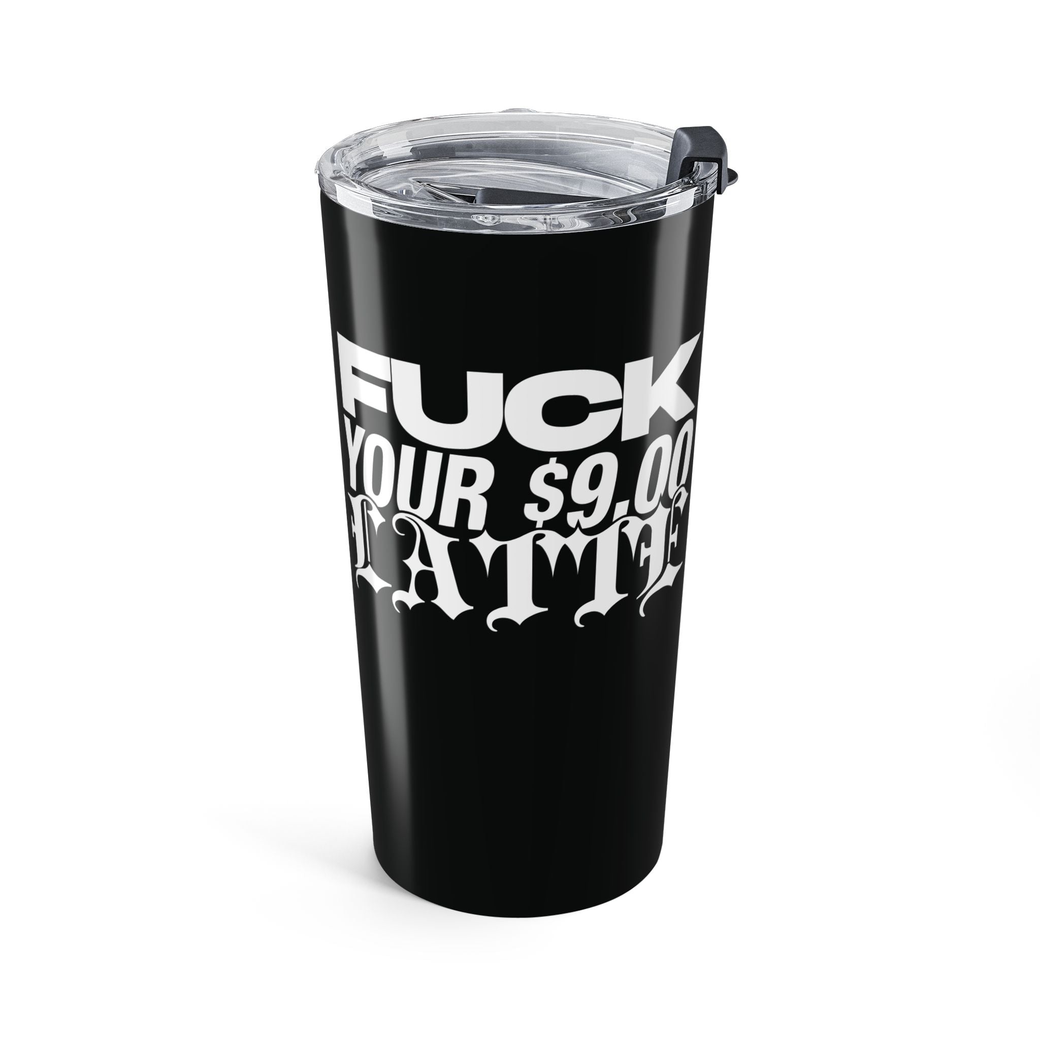 FuCoffee Co. Fuck Your $9 Latte Tumbler