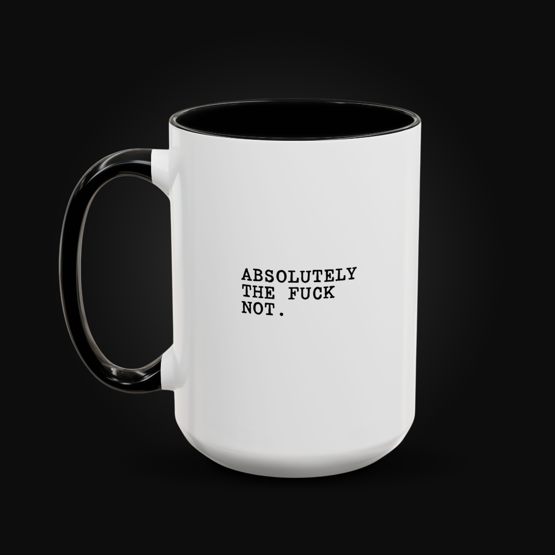 Absolutely the Fuck Not Mug