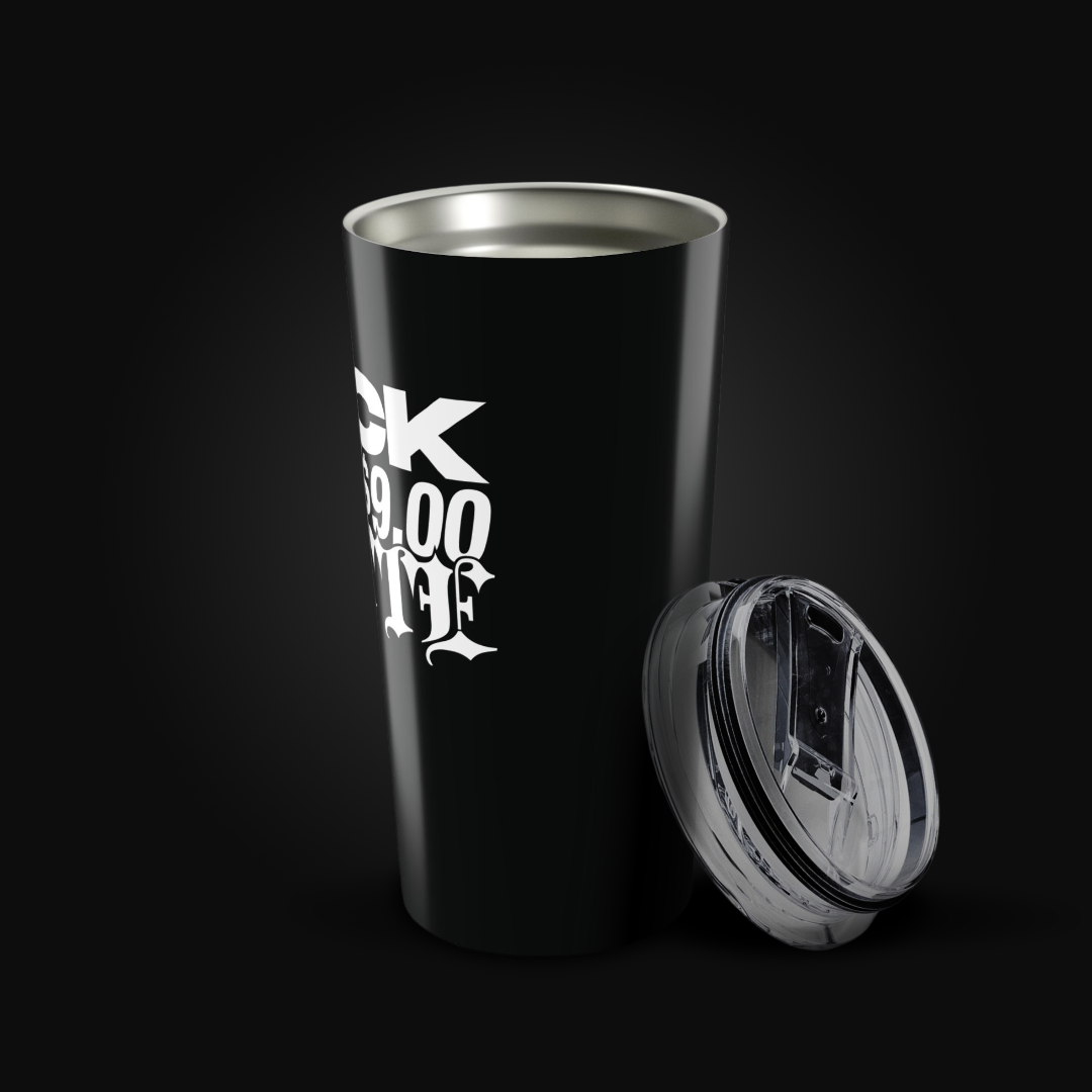 FuCoffee Co. Fuck Your $9 Latte Tumbler